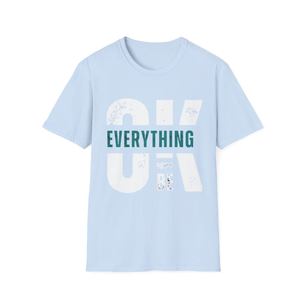 Everything Will Be OK T-Shirt — Reassuring Graphic Tee