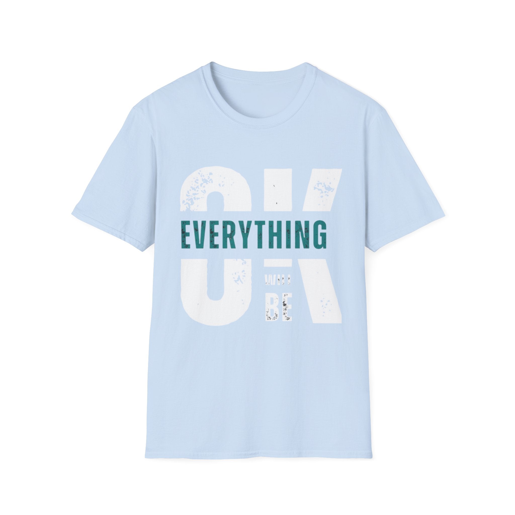 Everything Will Be OK T-Shirt — Reassuring Graphic Tee