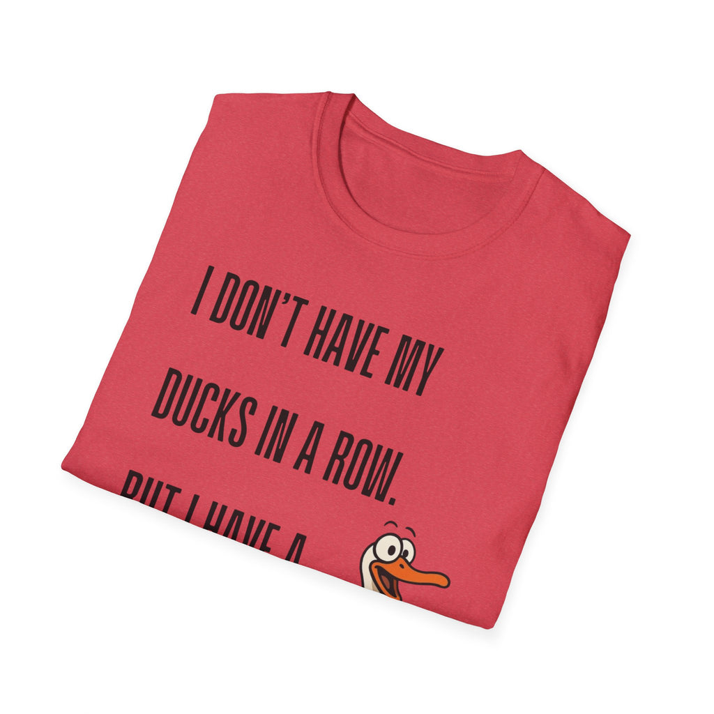 Silly Goose T-Shirt — "I Don't Have My Ducks in a Row, But I Have a Silly Goose."