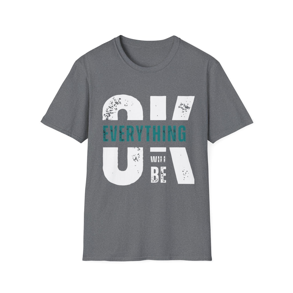 Everything Will Be OK T-Shirt — Reassuring Graphic Tee