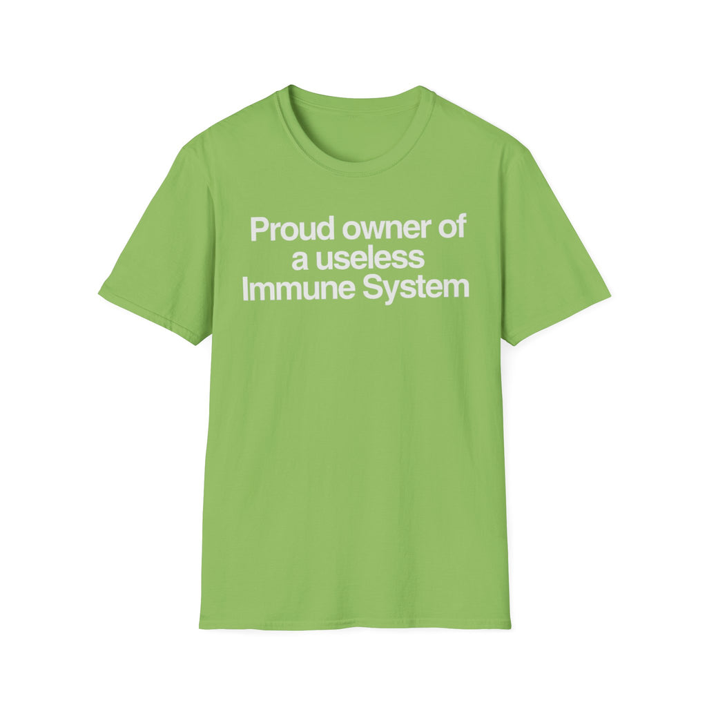 "Proud owner of a useless Immune System" Slogan Tee
