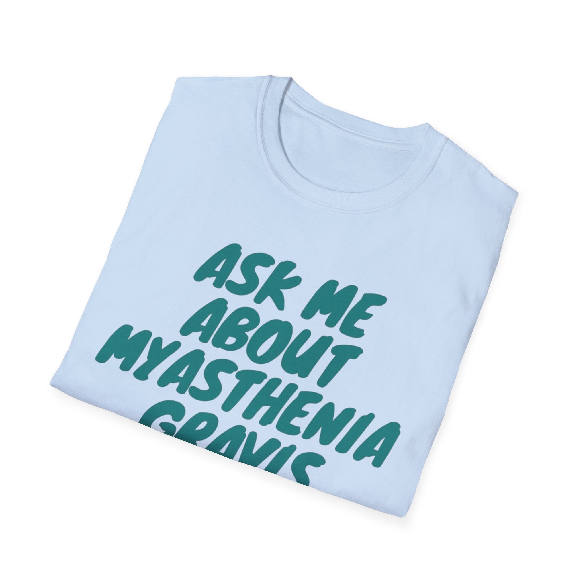 Ask Me About Myasthenia Gravis—Unisex Garment-Dyed T-shirt