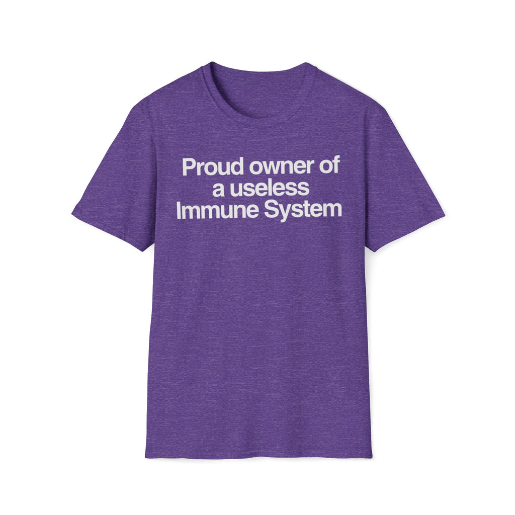 "Proud owner of a useless Immune System" Slogan Tee