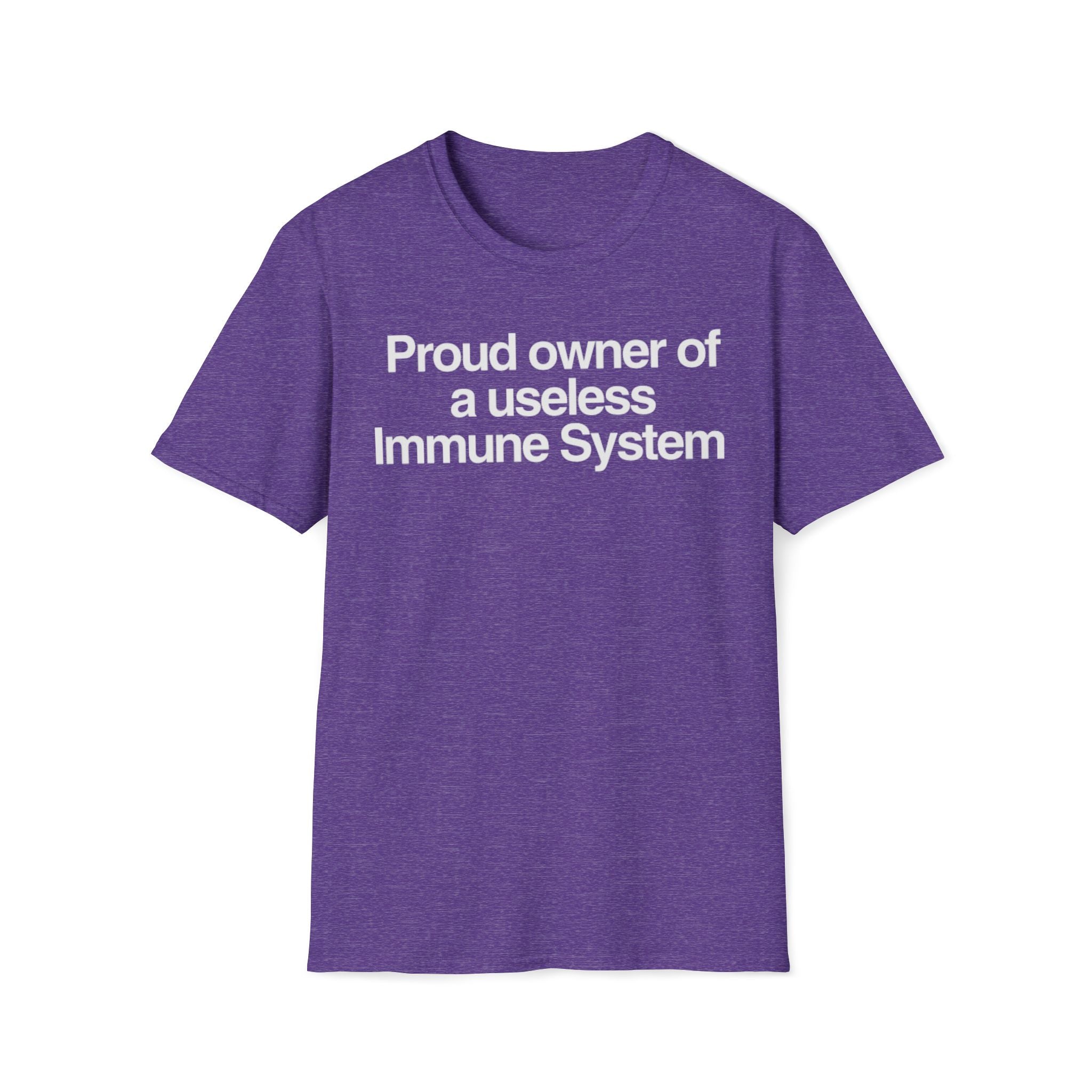 "Proud owner of a useless Immune System" Slogan Tee