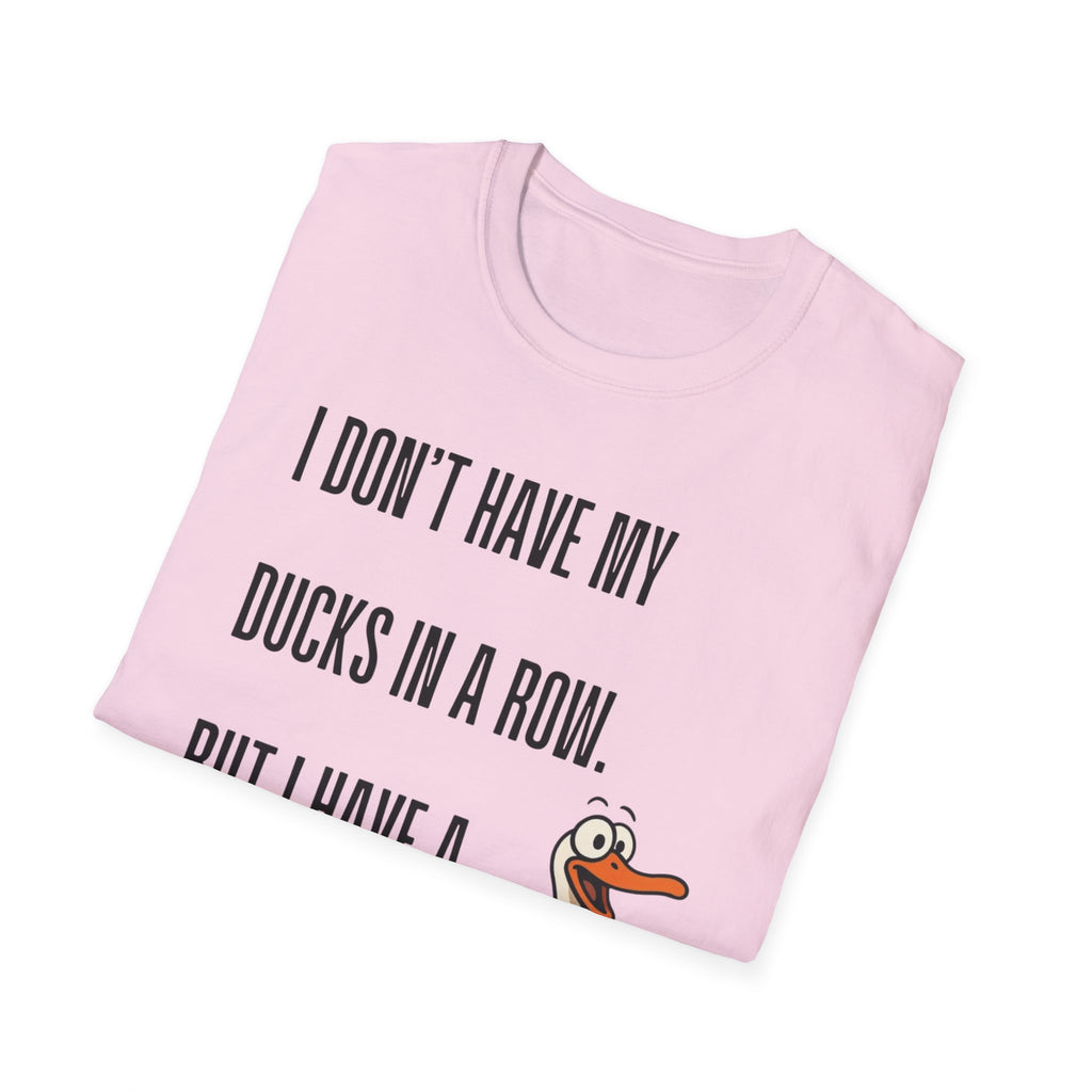 Silly Goose T-Shirt — "I Don't Have My Ducks in a Row, But I Have a Silly Goose."