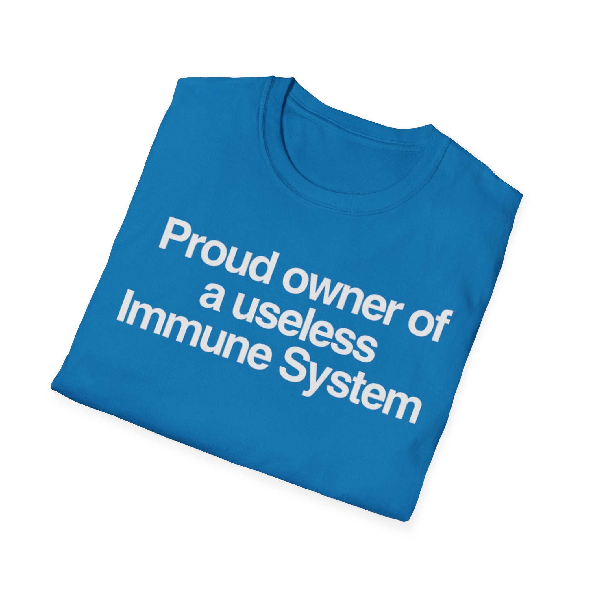 "Proud owner of a useless Immune System" Slogan Tee
