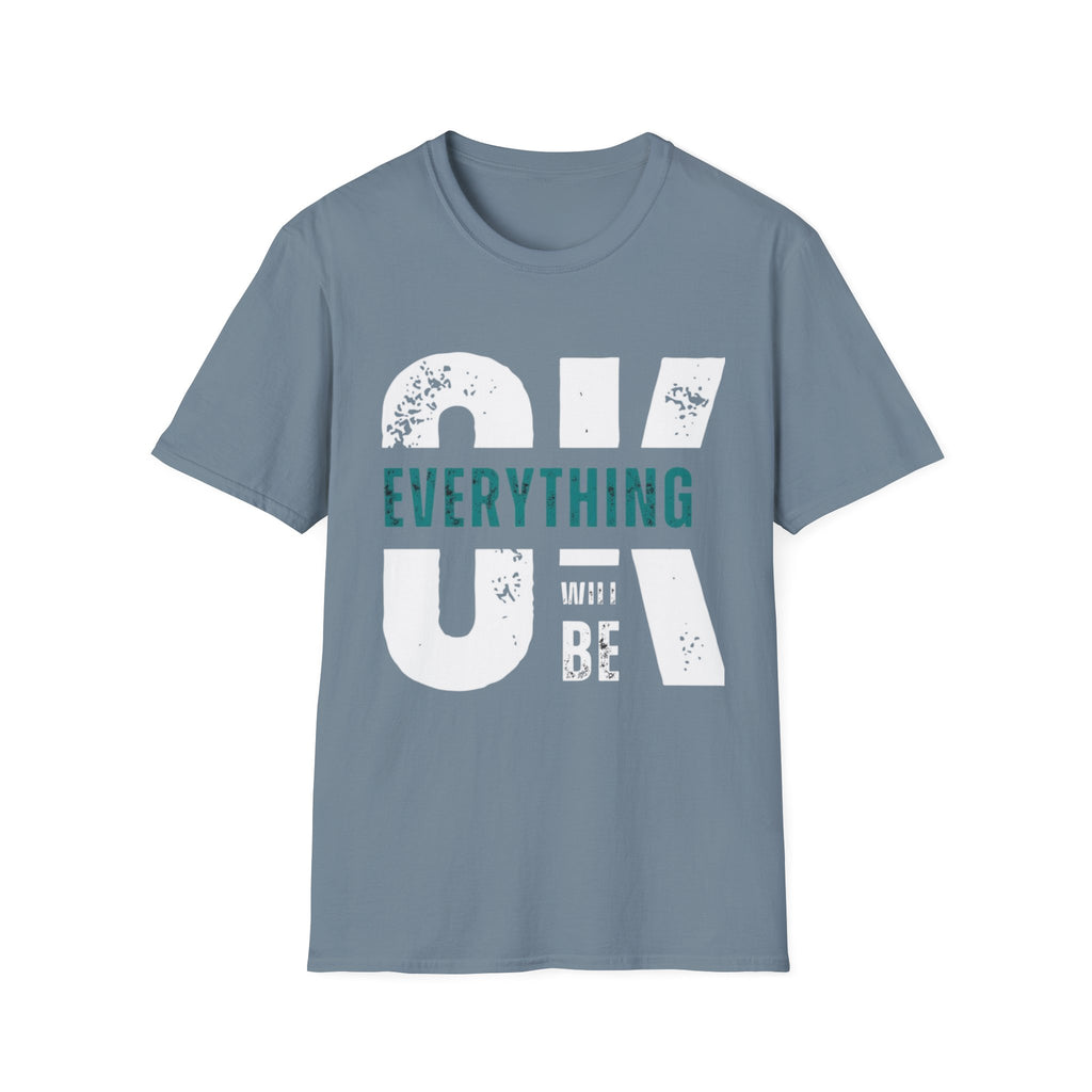 Everything Will Be OK T-Shirt — Reassuring Graphic Tee