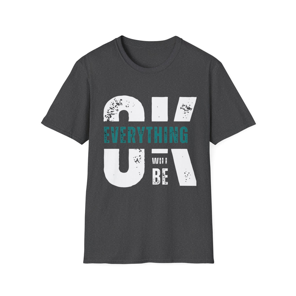 Everything Will Be OK T-Shirt — Reassuring Graphic Tee