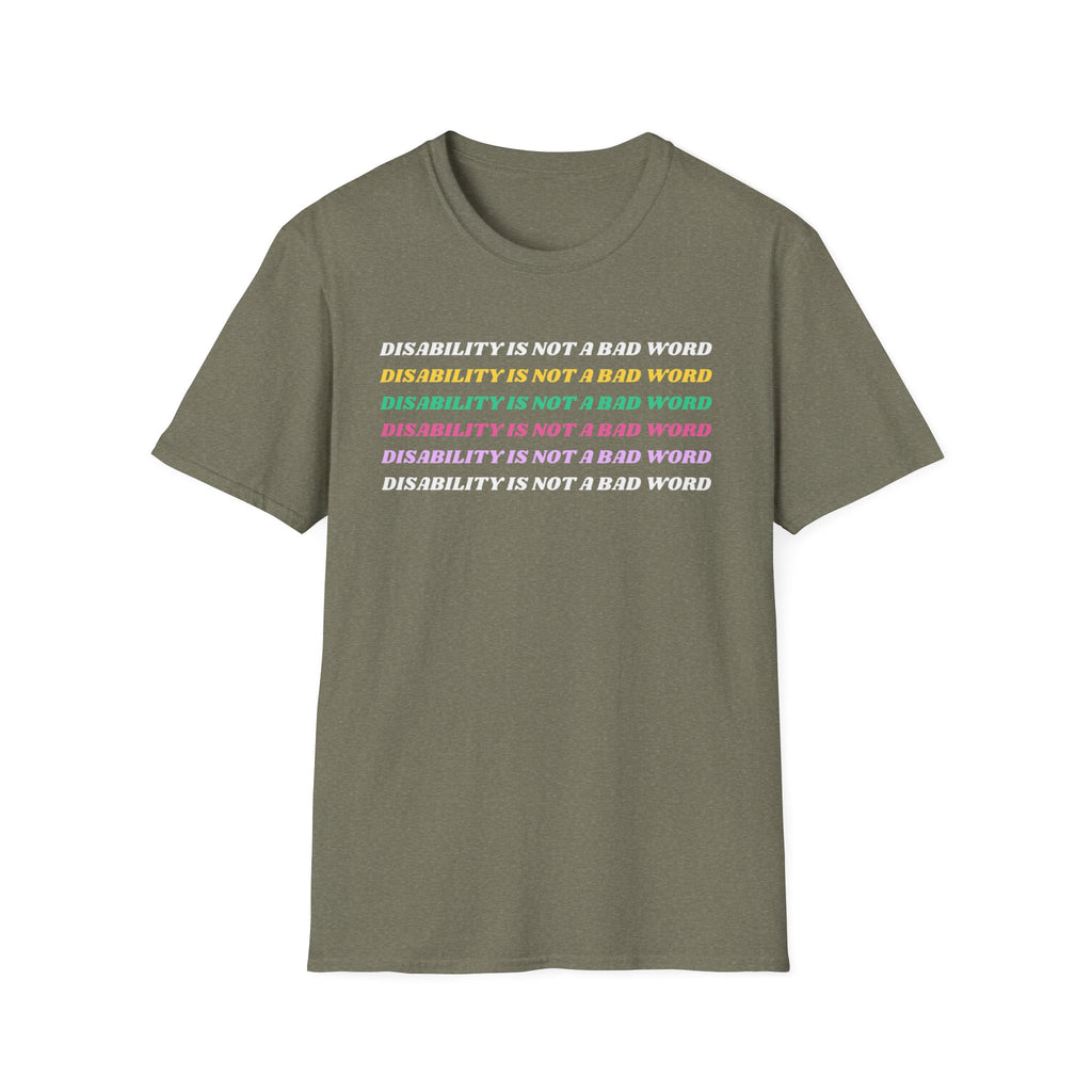 Disability Is Not a Bad Word T-Shirt — Pride Affirmation Tee