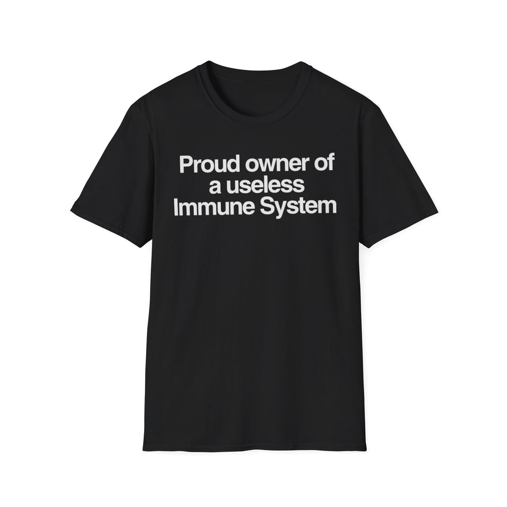 "Proud owner of a useless Immune System" Slogan Tee