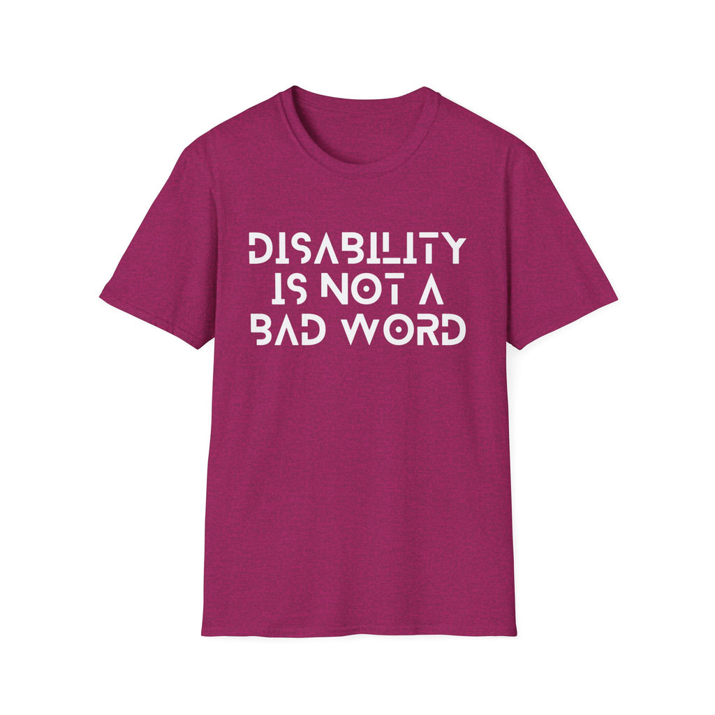 Disability Is Not a Bad Word T-Shirt