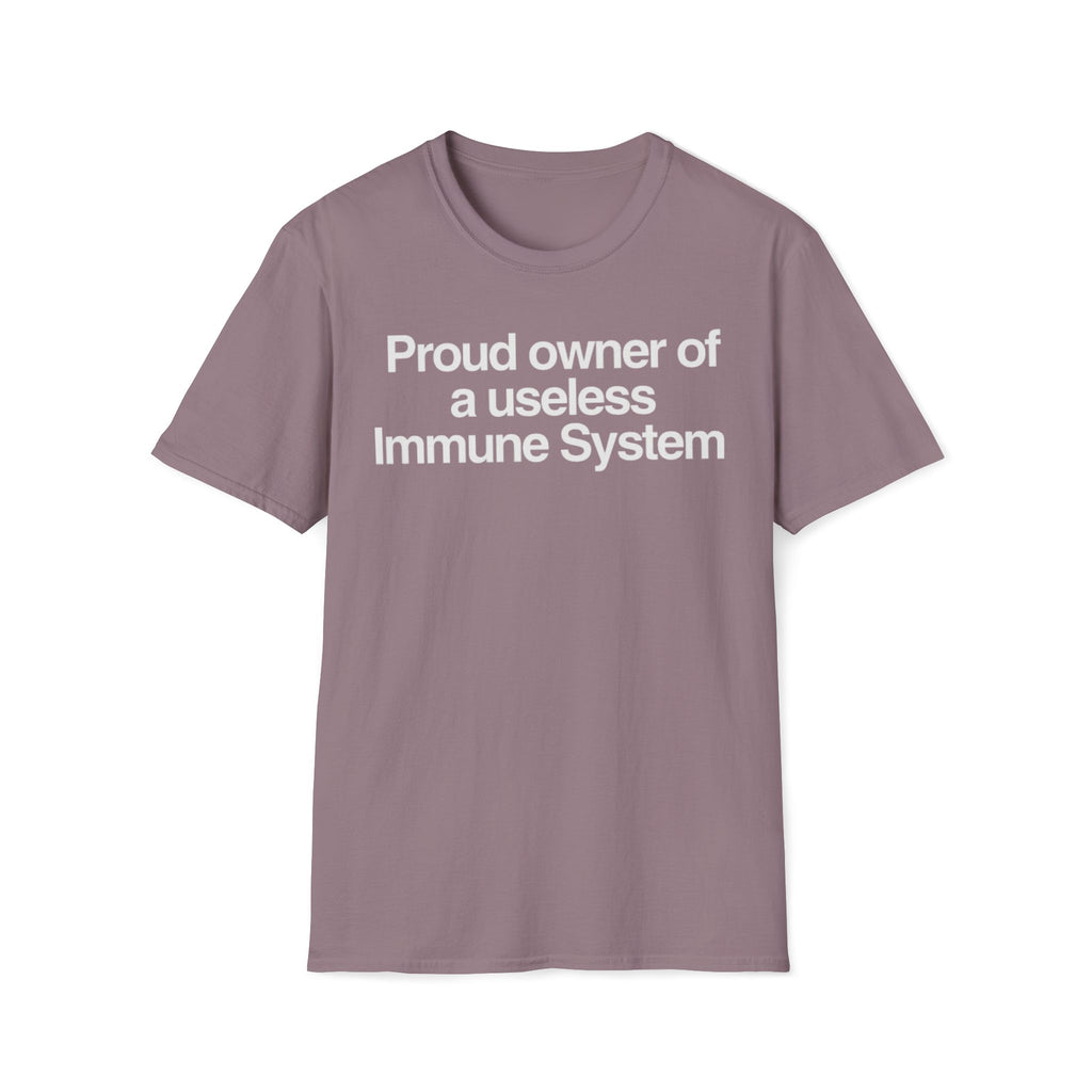 "Proud owner of a useless Immune System" Slogan Tee