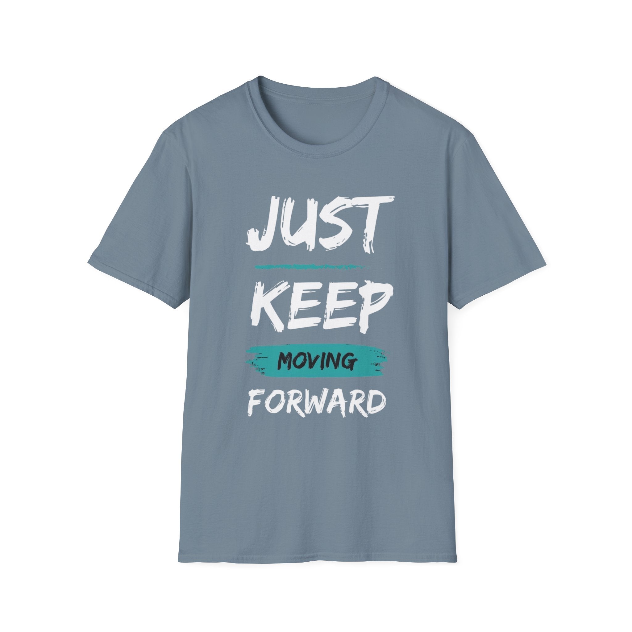 Just Keep Moving Forward T-Shirt — Motivational Inspirational Tee