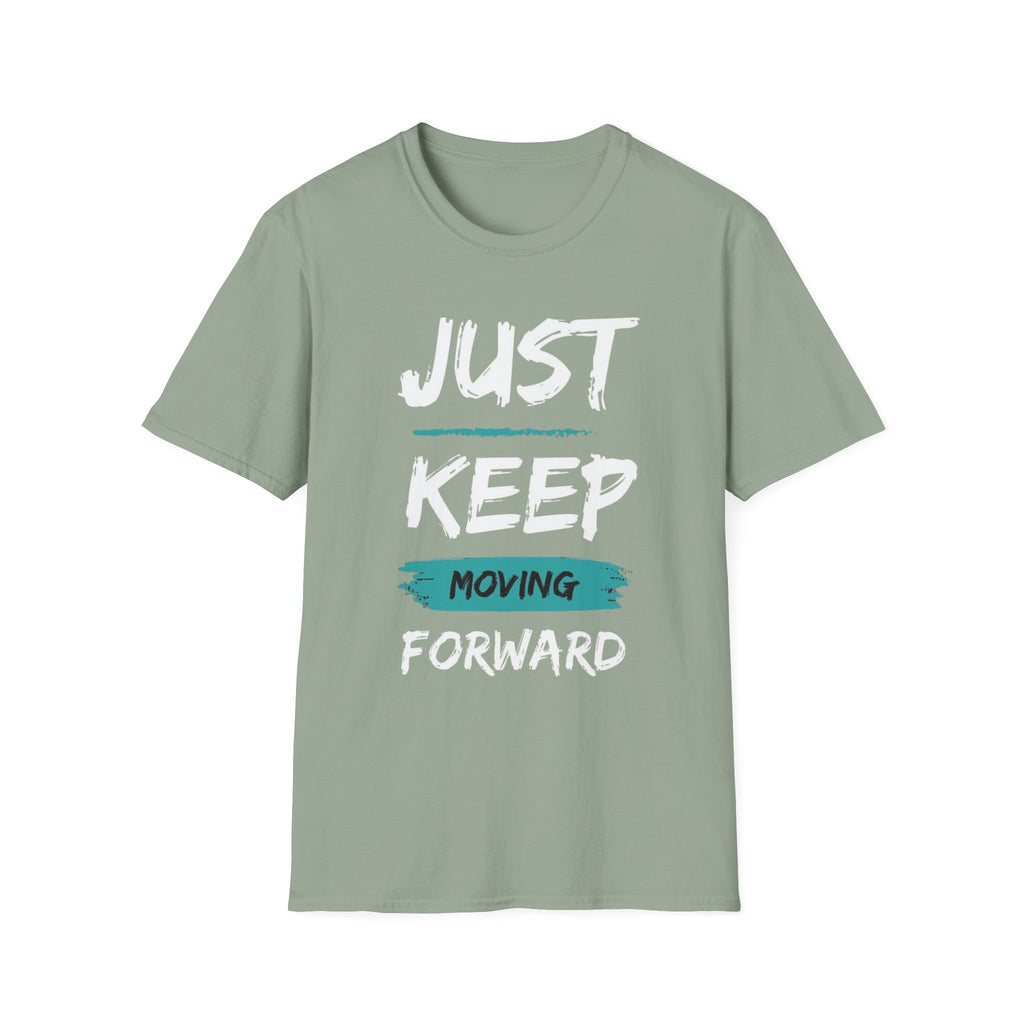 Just Keep Moving Forward T-Shirt — Motivational Inspirational Tee