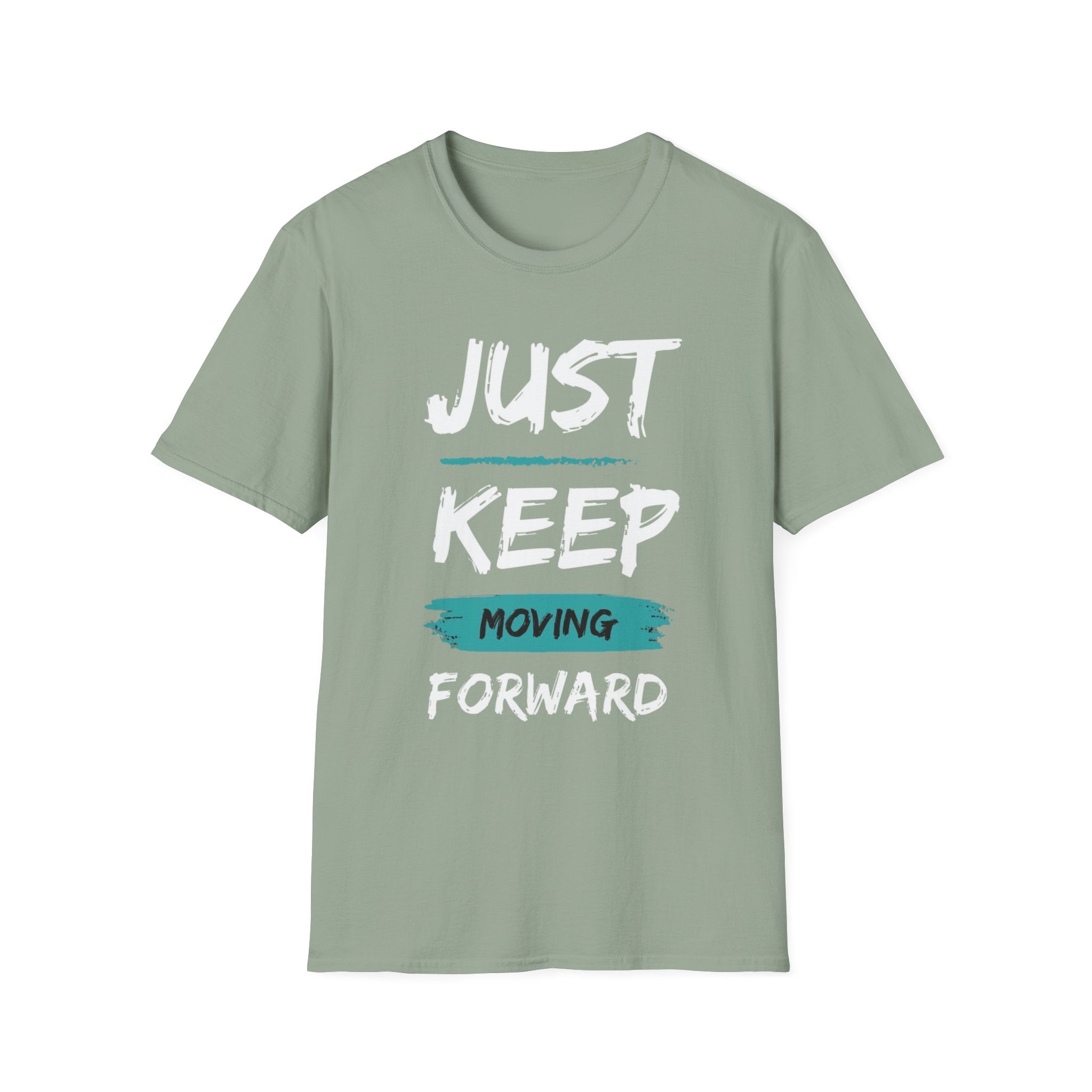 Just Keep Moving Forward T-Shirt — Motivational Inspirational Tee