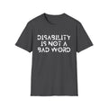 Disability Is Not a Bad Word T-Shirt