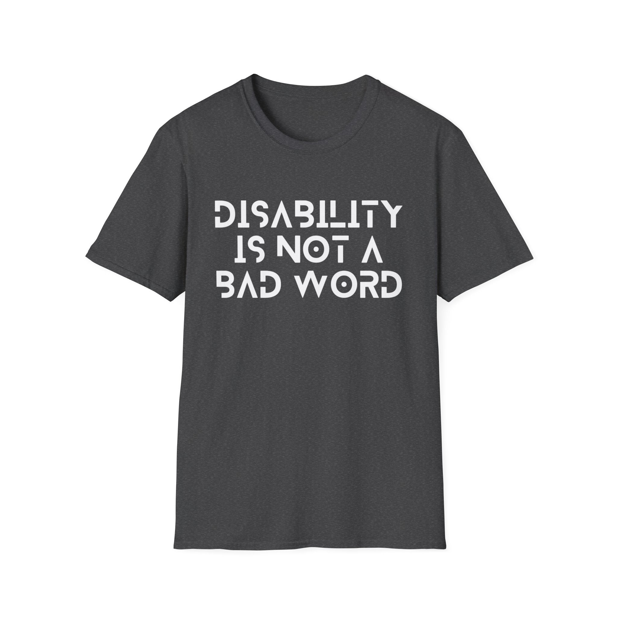 Disability Is Not a Bad Word T-Shirt