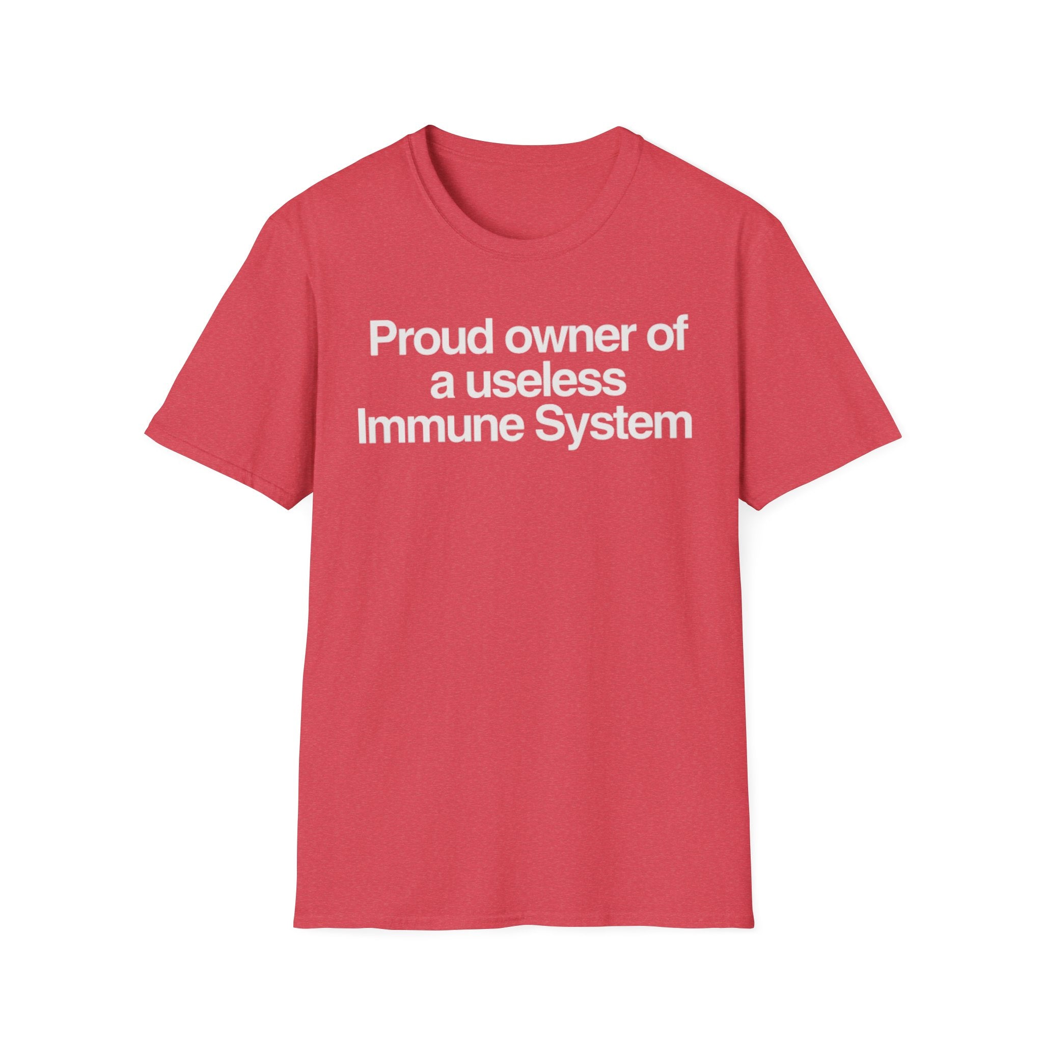 "Proud owner of a useless Immune System" Slogan Tee