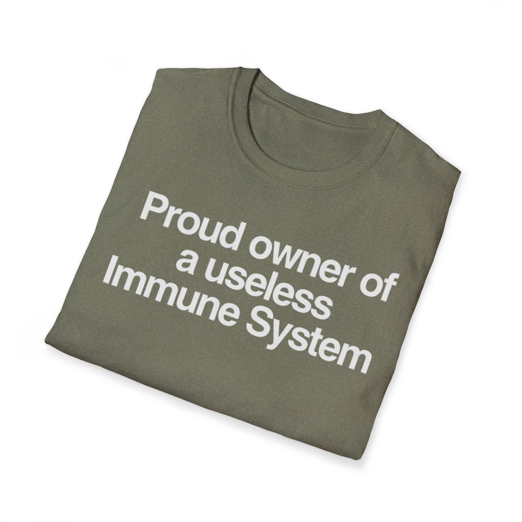 "Proud owner of a useless Immune System" Slogan Tee