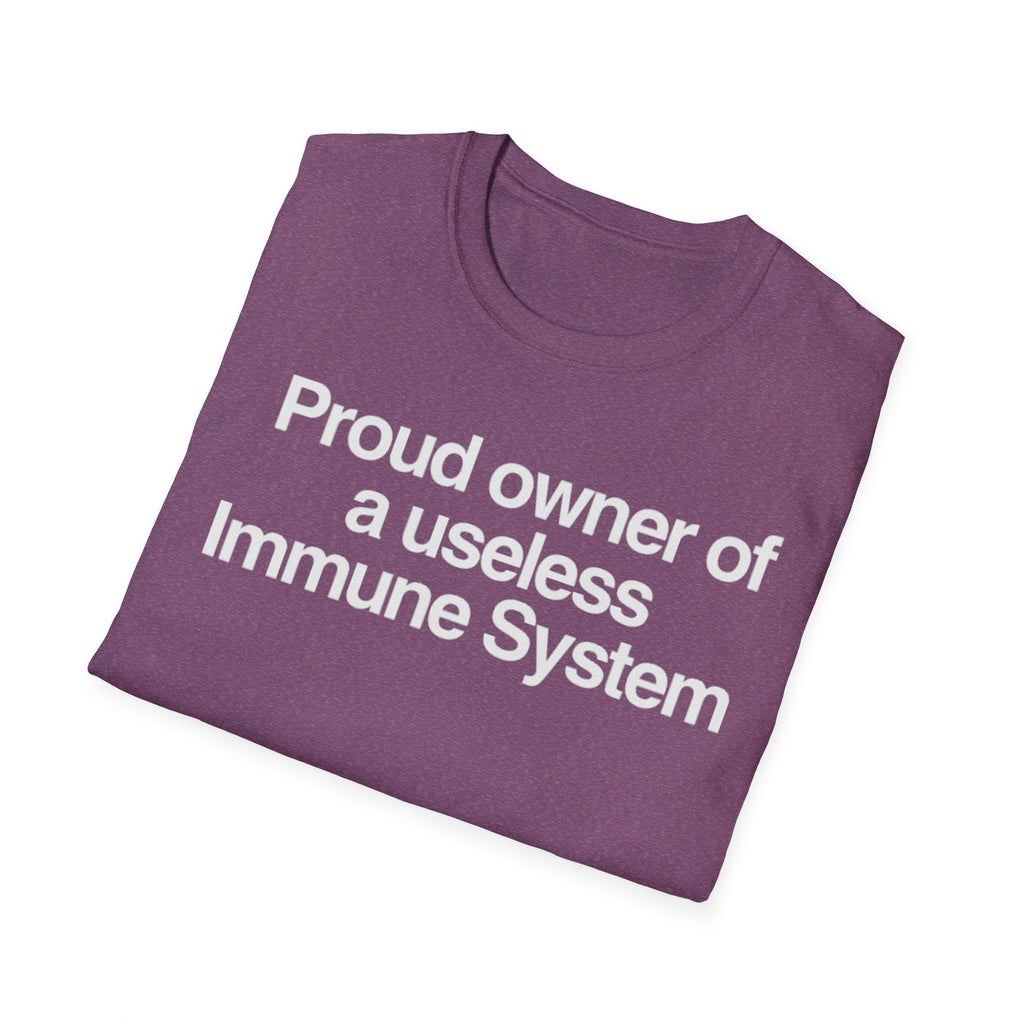 "Proud owner of a useless Immune System" Slogan Tee