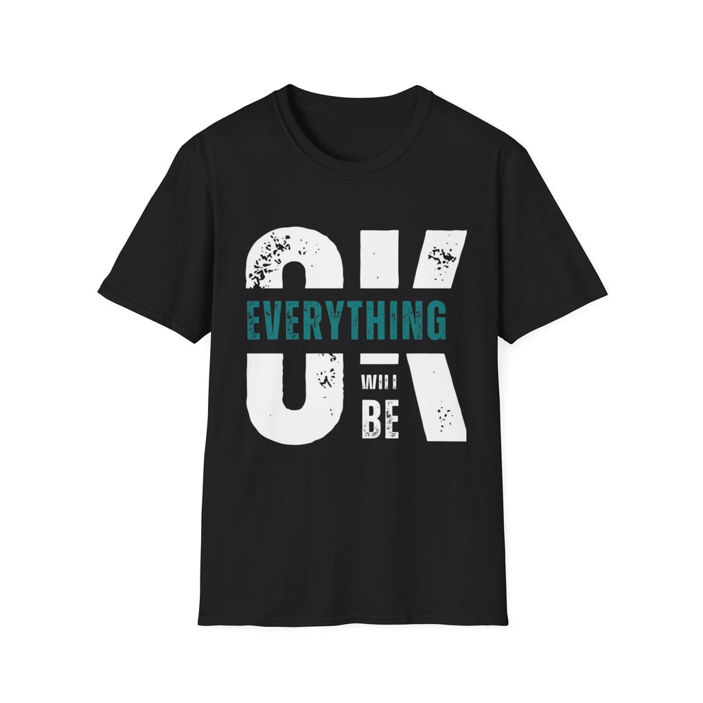 Everything Will Be OK T-Shirt — Reassuring Graphic Tee