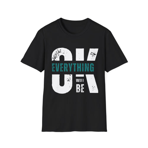 Everything Will Be OK T-Shirt — Reassuring Graphic Tee