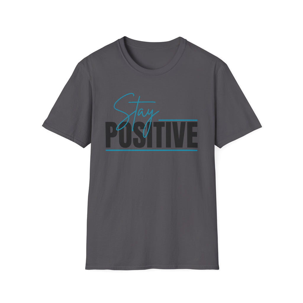 Stay Positive T-Shirt — Inspirational Graphic Tee