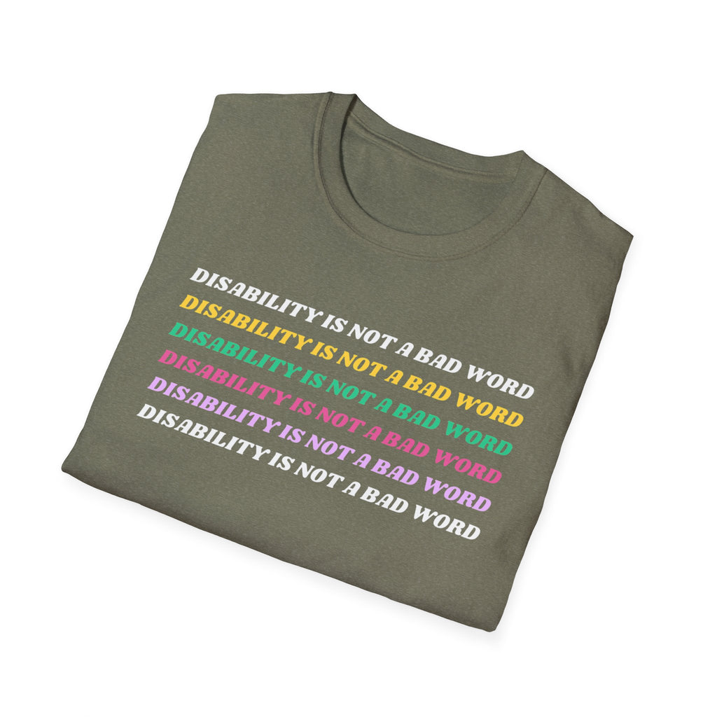Disability Is Not a Bad Word T-Shirt — Pride Affirmation Tee