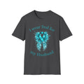 Myasthenia Gravis Awareness T-Shirt — "I Wear Teal For My Husband"