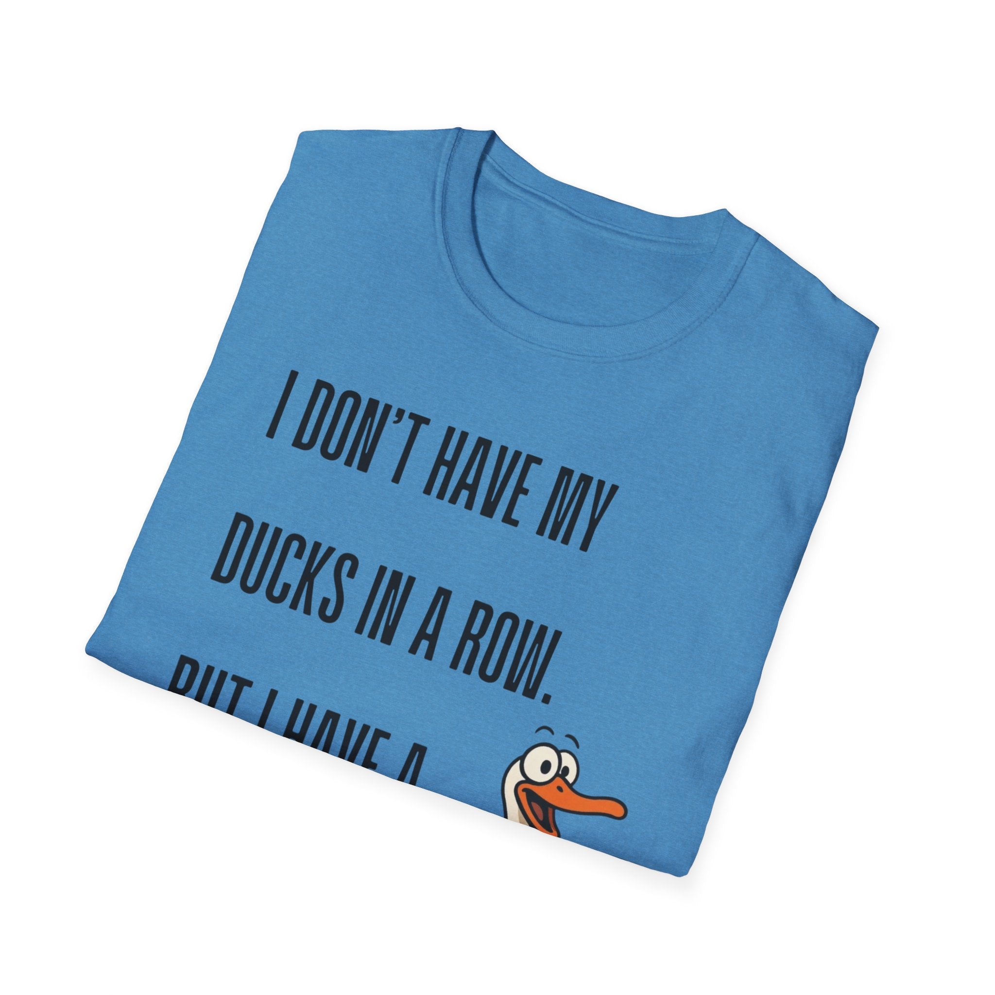 Silly Goose T-Shirt — "I Don't Have My Ducks in a Row, But I Have a Silly Goose."