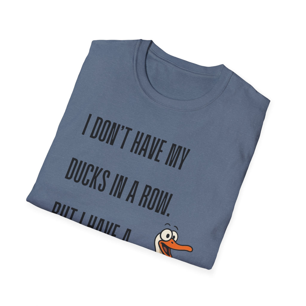 Silly Goose T-Shirt — "I Don't Have My Ducks in a Row, But I Have a Silly Goose."