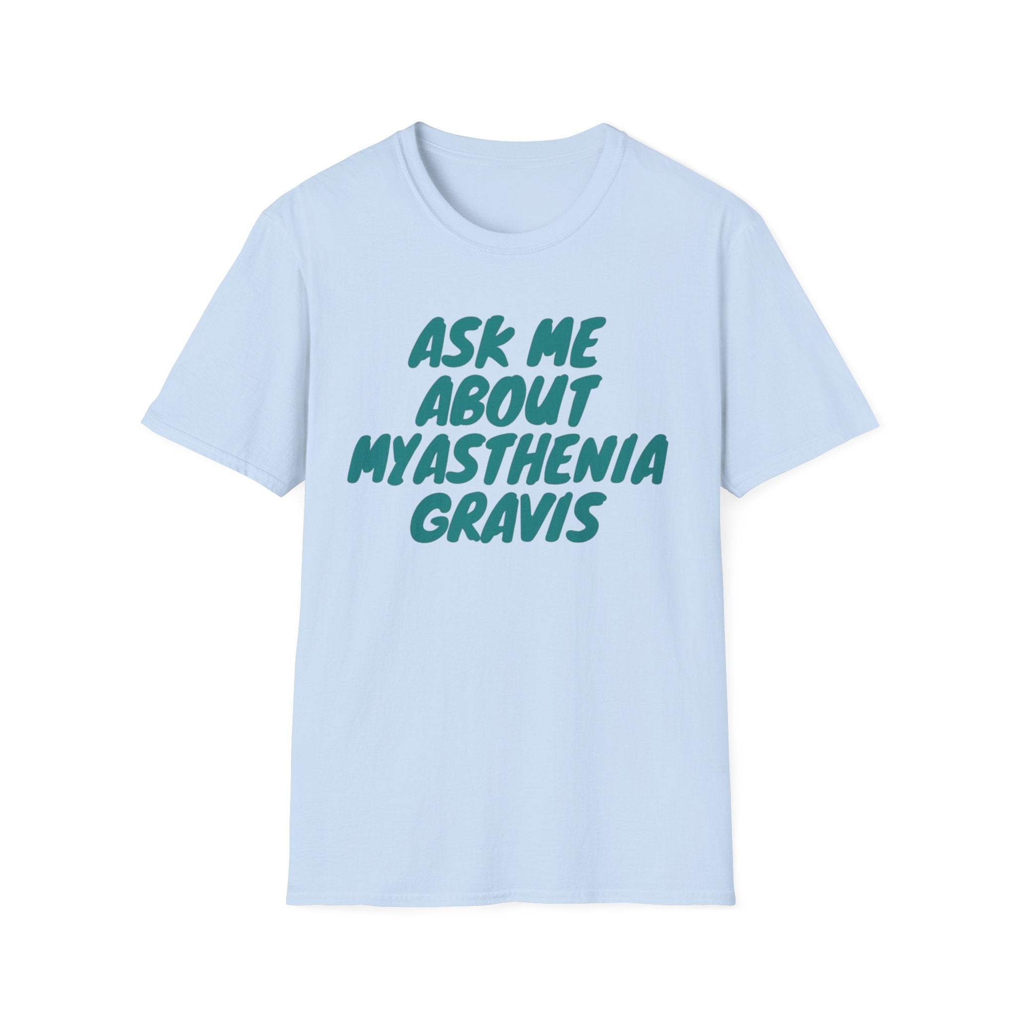 Ask Me About Myasthenia Gravis—Unisex Garment-Dyed T-shirt