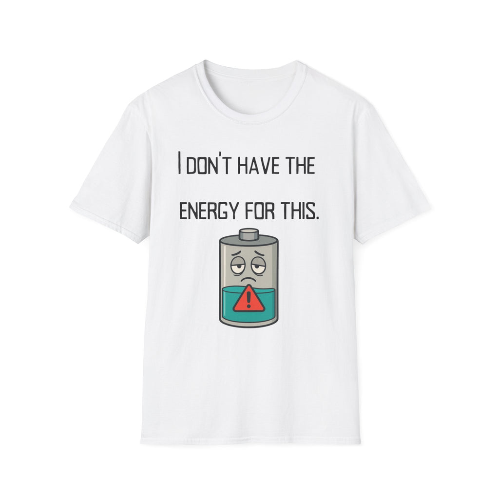 T-Shirt — “I Don’t Have the Energy For This” Low Battery Graphic Tee