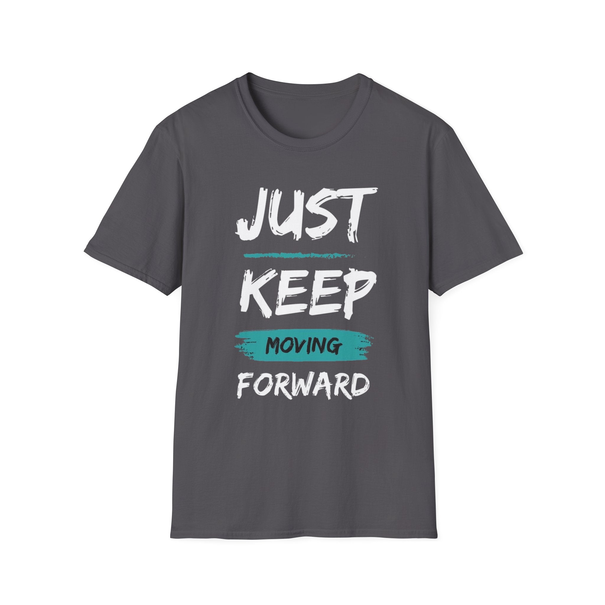 Just Keep Moving Forward T-Shirt — Motivational Inspirational Tee