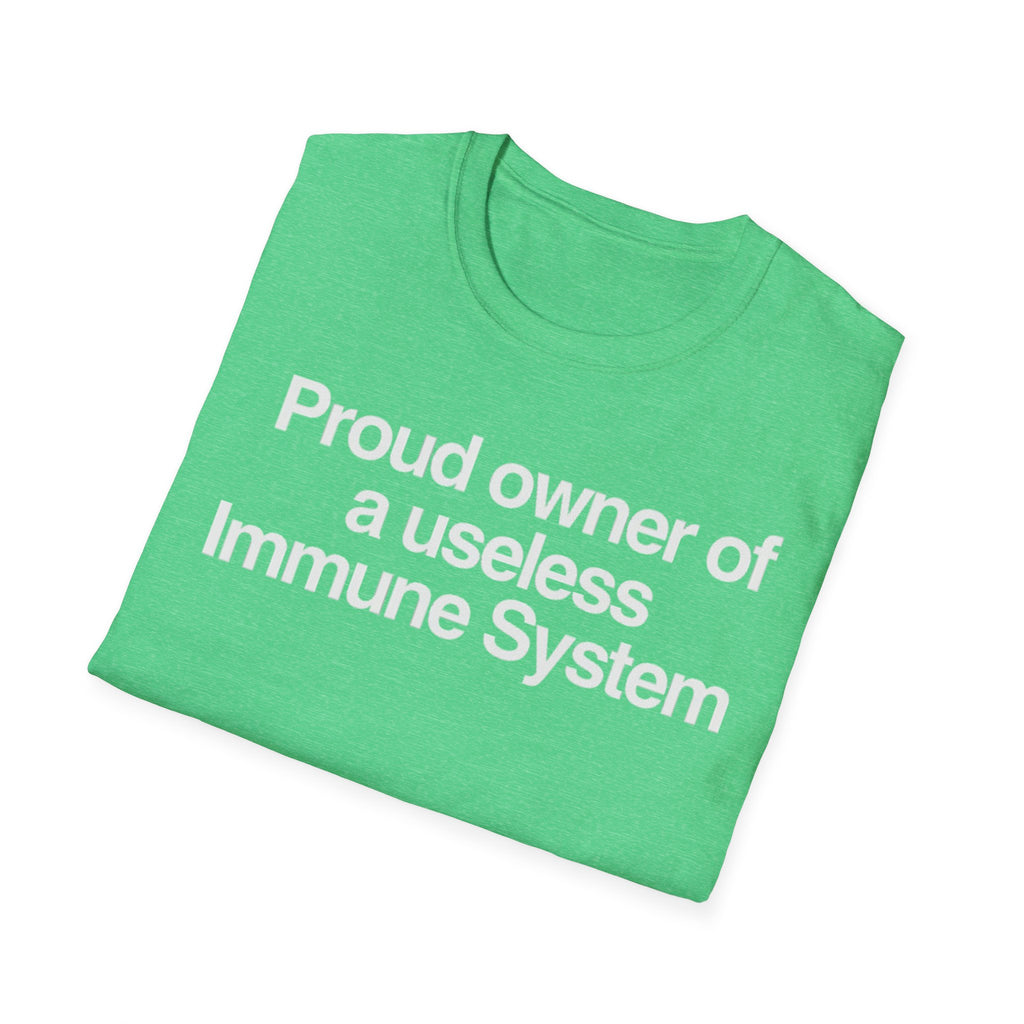 "Proud owner of a useless Immune System" Slogan Tee
