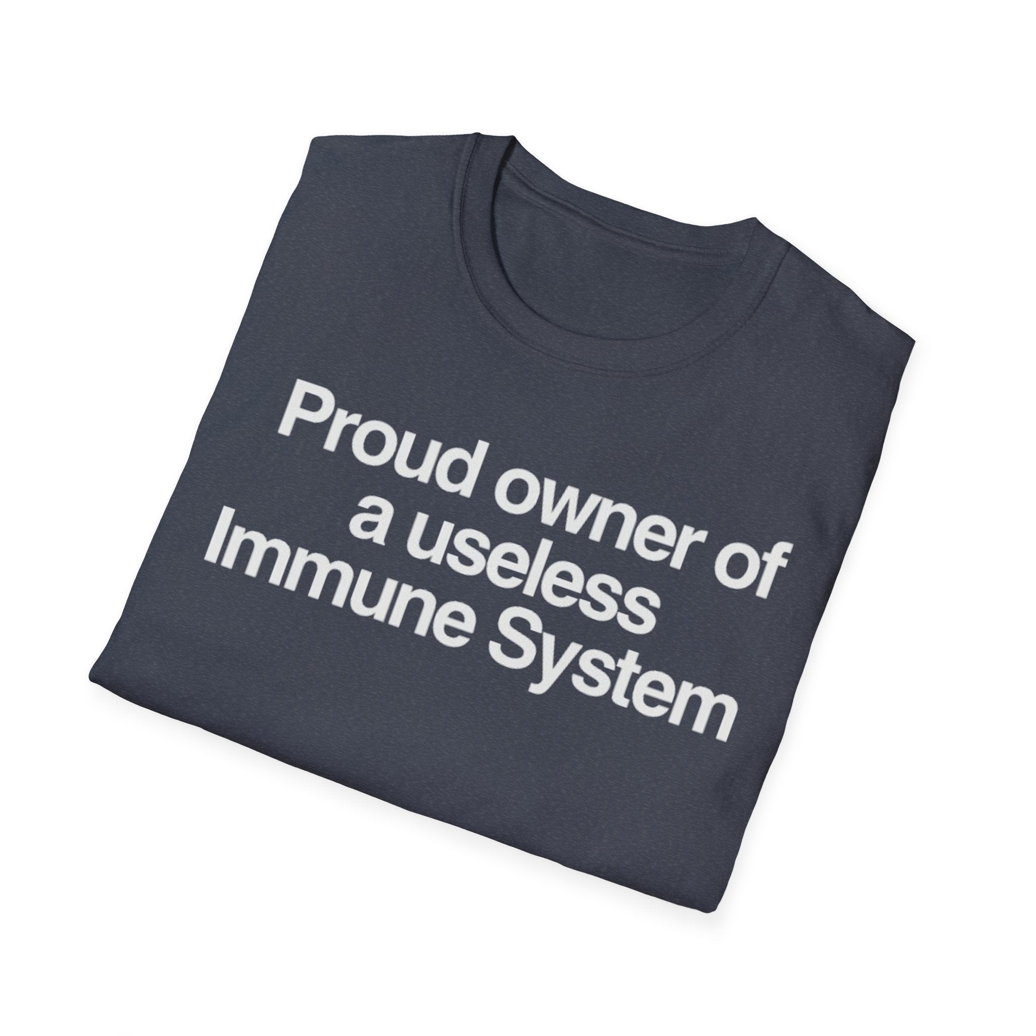 "Proud owner of a useless Immune System" Slogan Tee