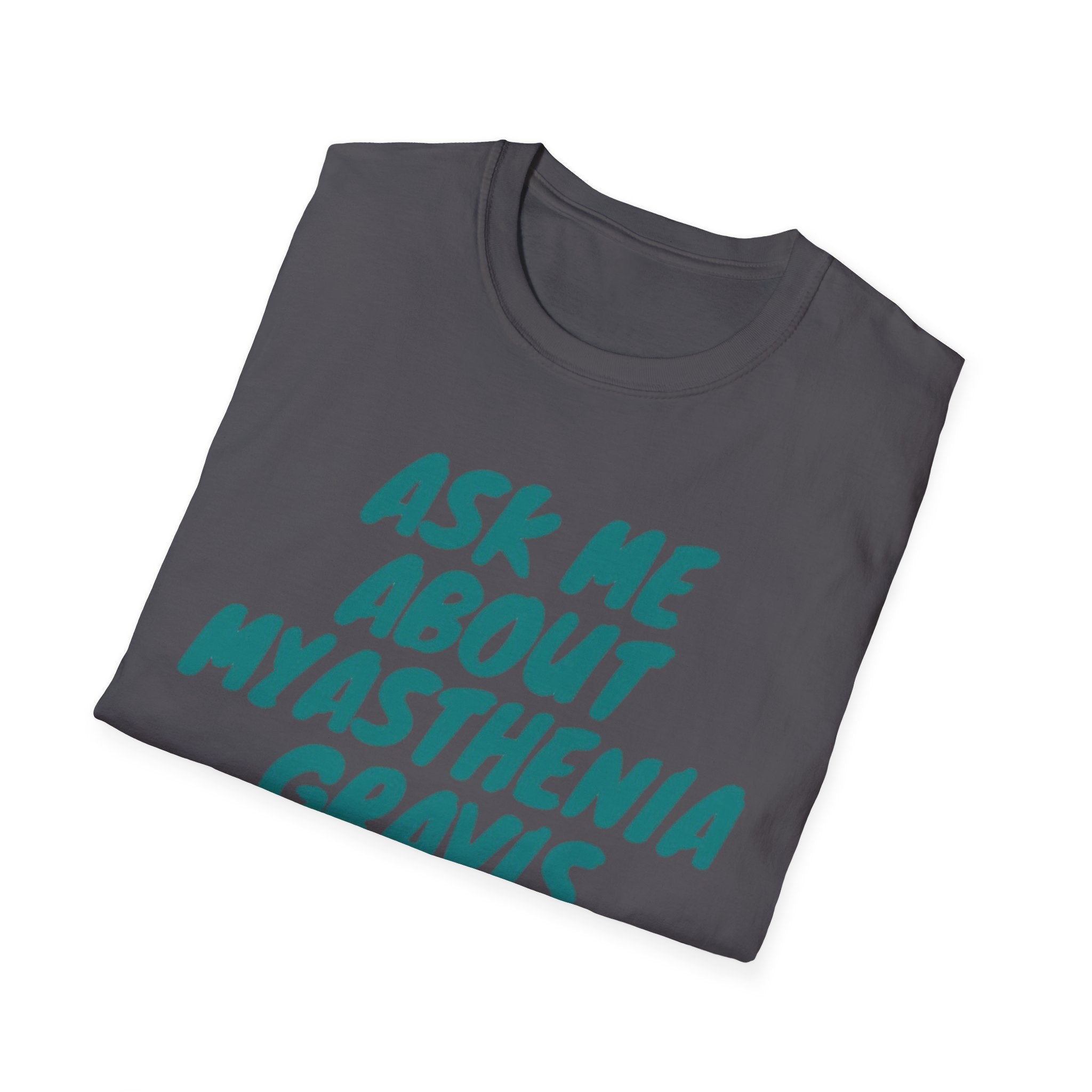 Ask Me About Myasthenia Gravis—Unisex Garment-Dyed T-shirt