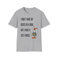 Silly Goose T-Shirt — "I Don't Have My Ducks in a Row, But I Have a Silly Goose."