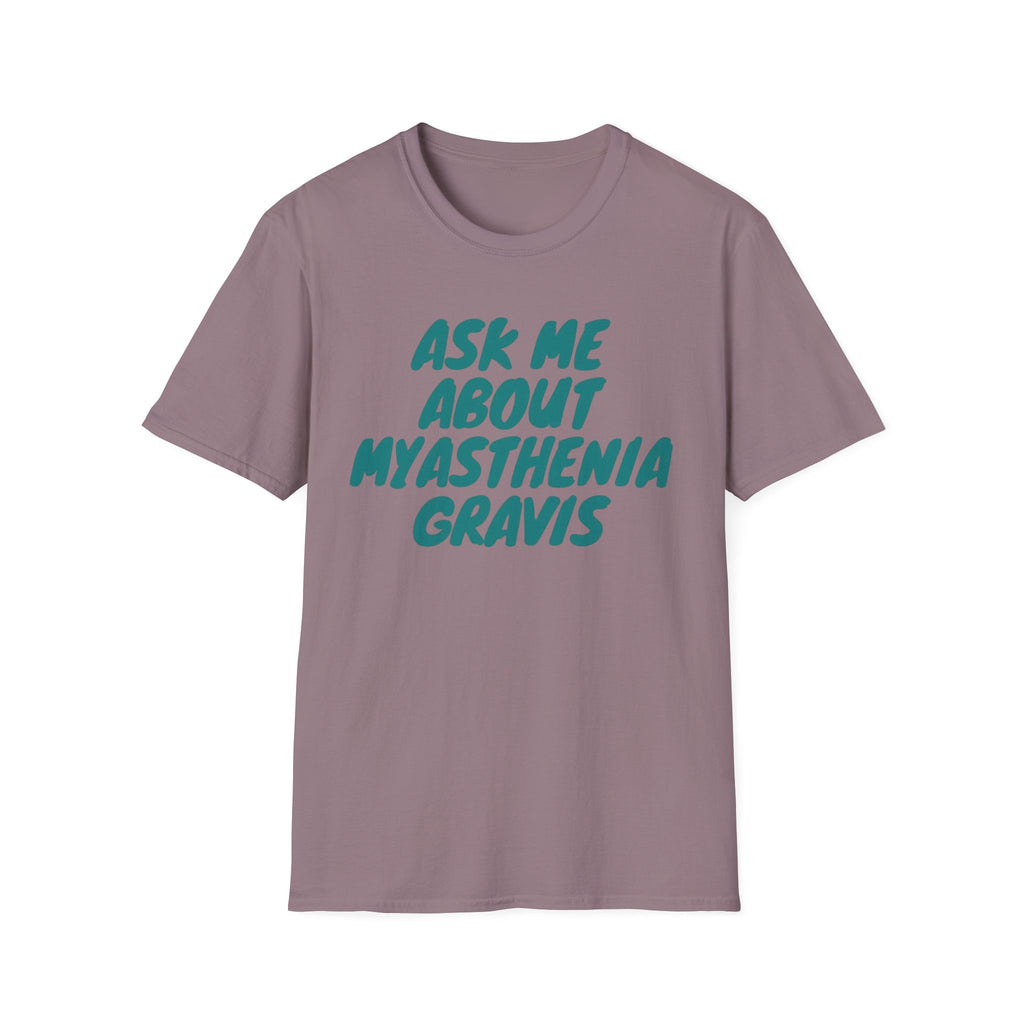 Ask Me About Myasthenia Gravis—Unisex Garment-Dyed T-shirt