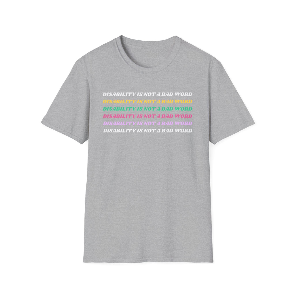 Disability Is Not a Bad Word T-Shirt — Pride Affirmation Tee