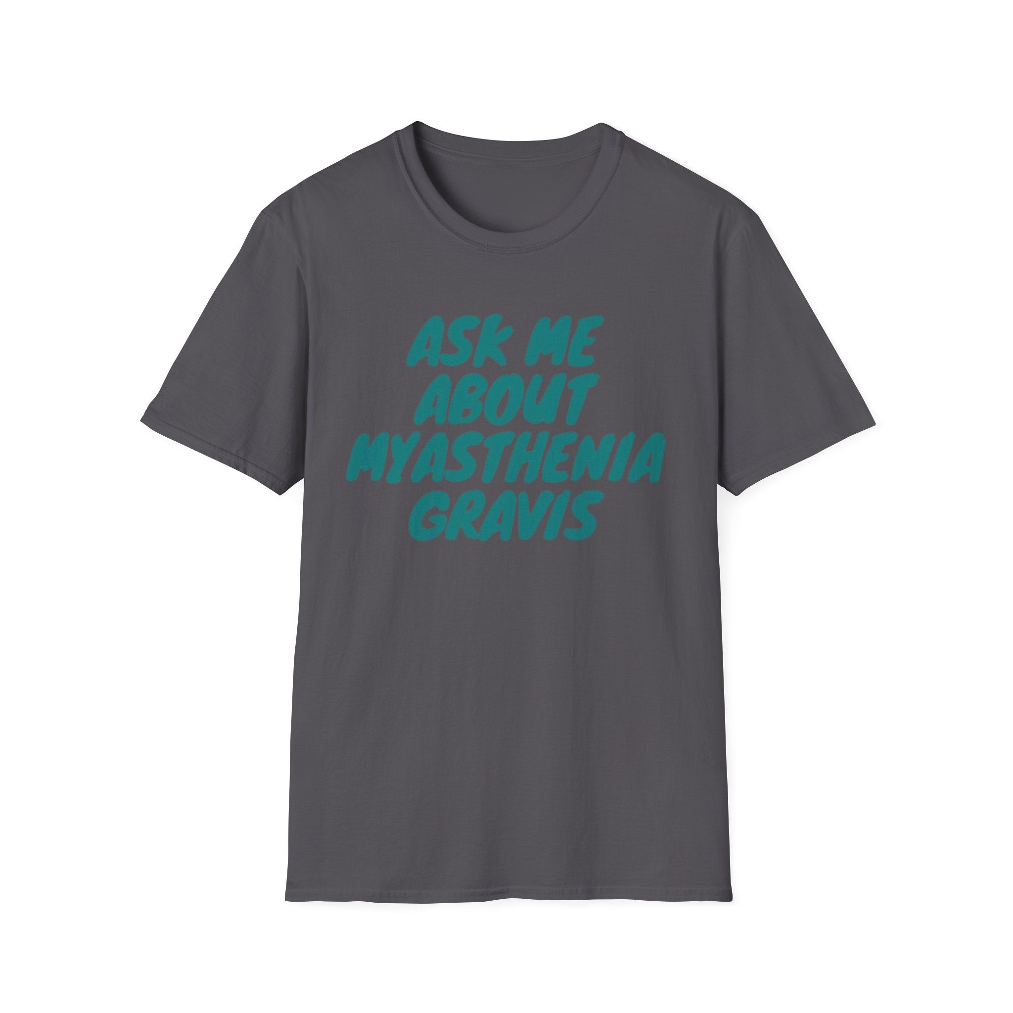Ask Me About Myasthenia Gravis—Unisex Garment-Dyed T-shirt