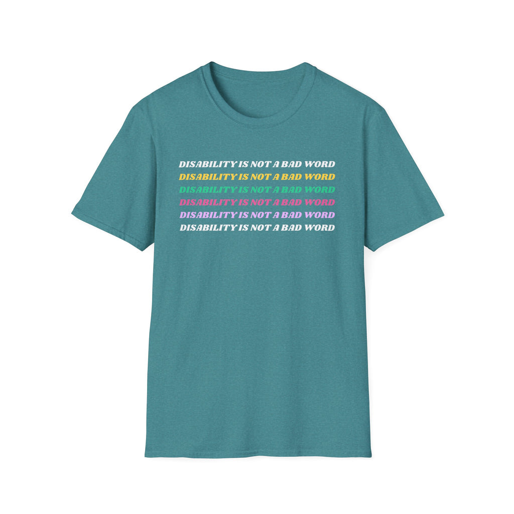 Disability Is Not a Bad Word T-Shirt — Pride Affirmation Tee