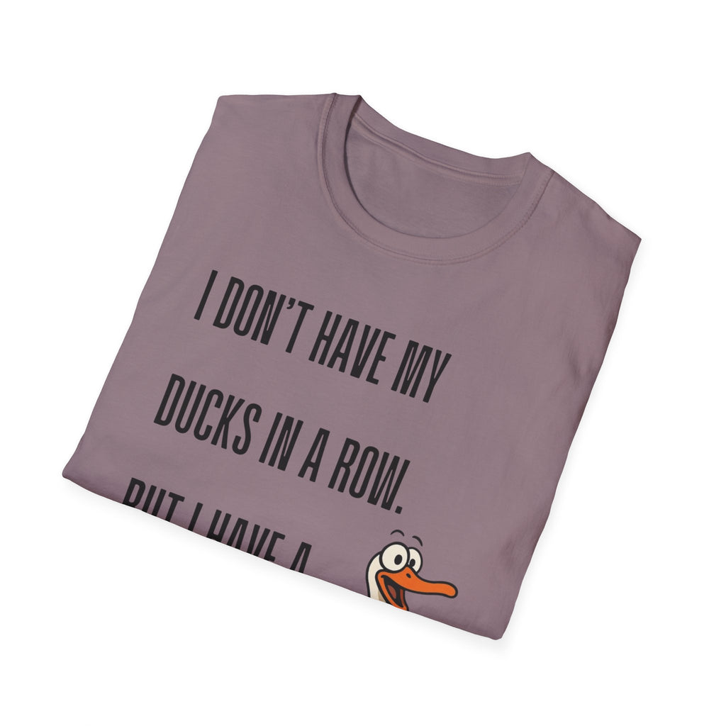 Silly Goose T-Shirt — "I Don't Have My Ducks in a Row, But I Have a Silly Goose."