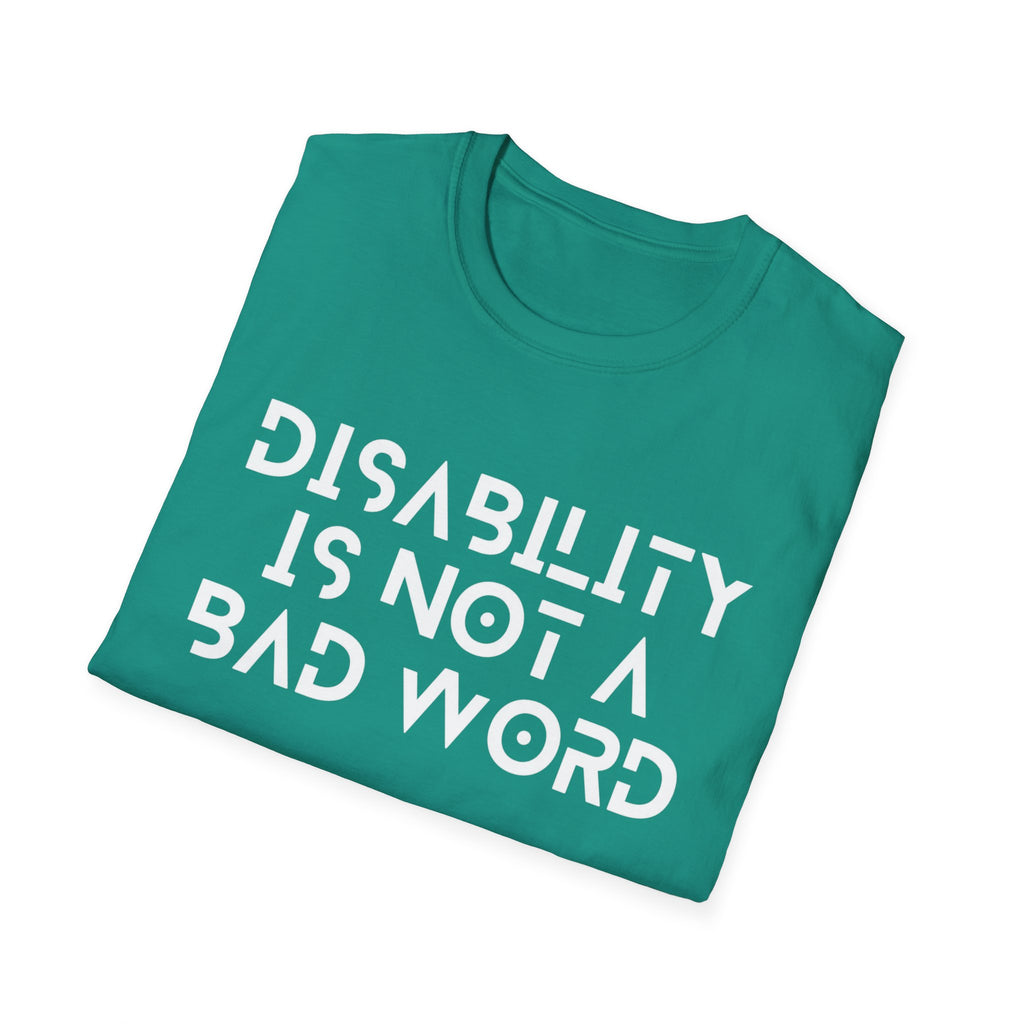 Disability Is Not a Bad Word T-Shirt