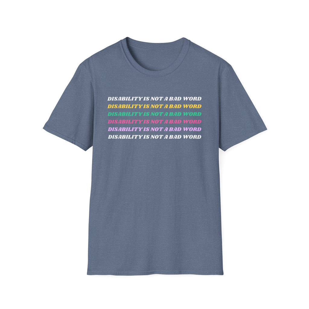 Disability Is Not a Bad Word T-Shirt — Pride Affirmation Tee