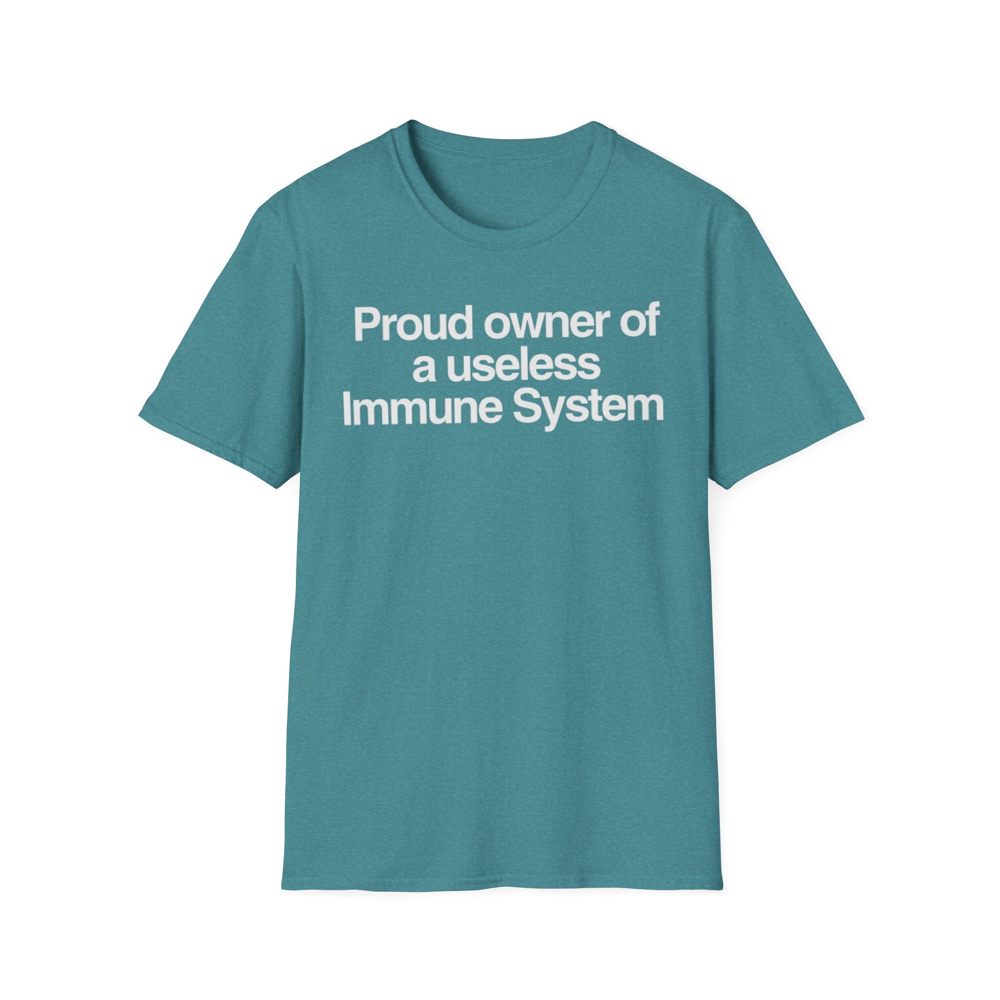 "Proud owner of a useless Immune System" Slogan Tee