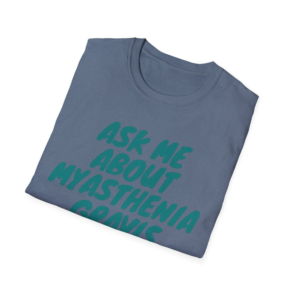 Ask Me About Myasthenia Gravis—Unisex Garment-Dyed T-shirt