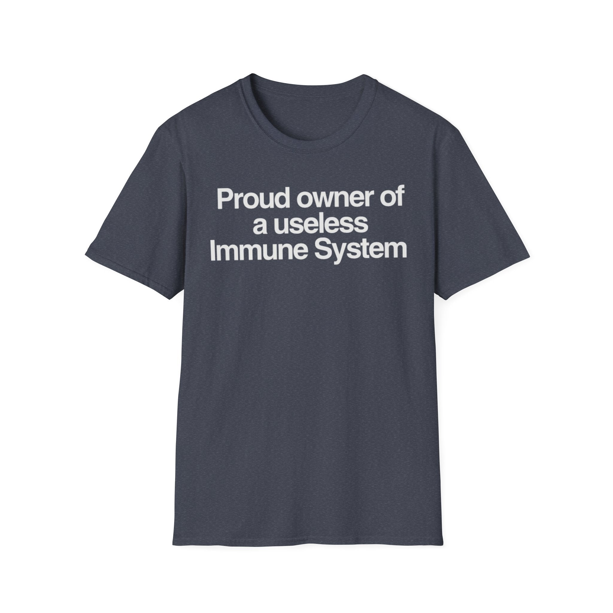 "Proud owner of a useless Immune System" Slogan Tee