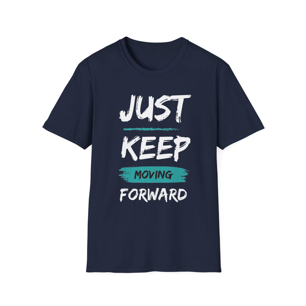 Just Keep Moving Forward T-Shirt — Motivational Inspirational Tee