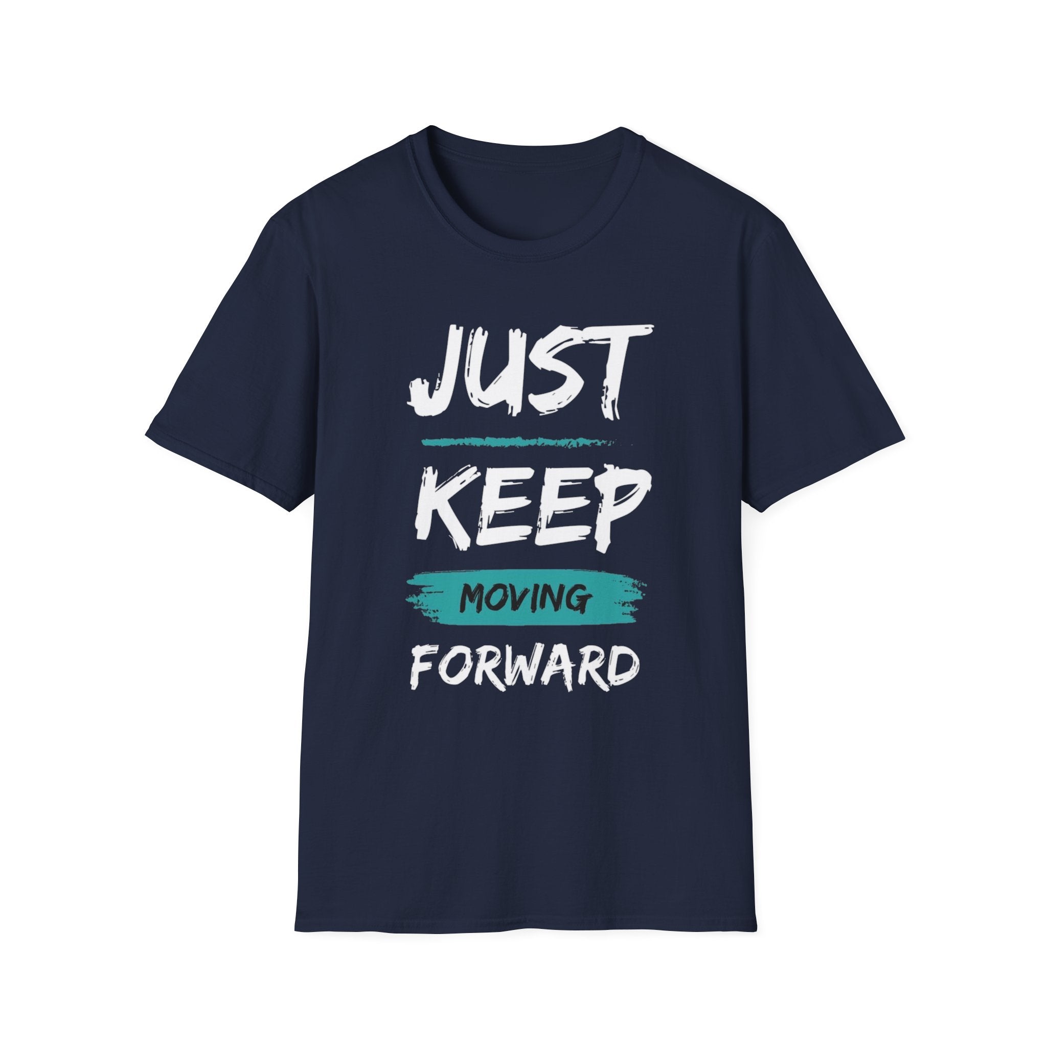 Just Keep Moving Forward T-Shirt — Motivational Inspirational Tee